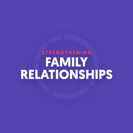 Strengthening Family Relationships